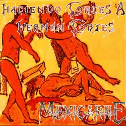 Mexicarne : Haciendo Cortes A Hernan Cortes